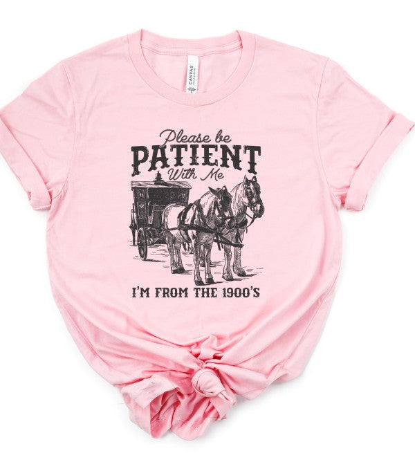 Be Patient With Me 1900's Graphic Tee Top
