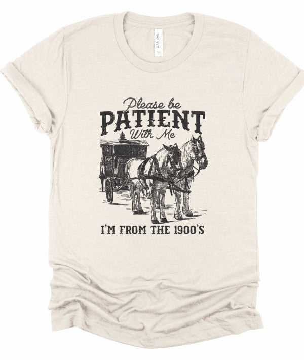 Be Patient With Me 1900's Graphic Tee Top