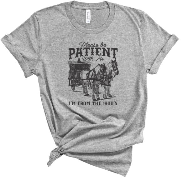 Be Patient With Me 1900's Graphic Tee Top
