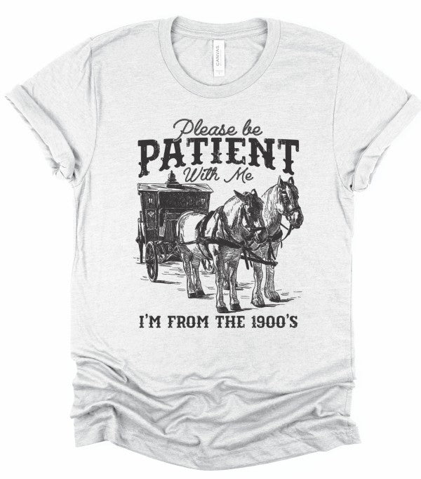 Be Patient With Me 1900's Graphic Tee Top